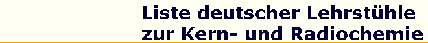 Liste deutscher Lehrsthle  
 zur Kern- und Radiochemie